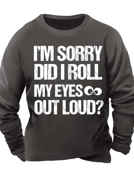 

Men’s I’m Sorry Did I Roll My Eyes Out Loud Regular Fit Casual Crew Neck Text Letters Sweatshirt, Deep gray, Hoodies&Sweatshirts