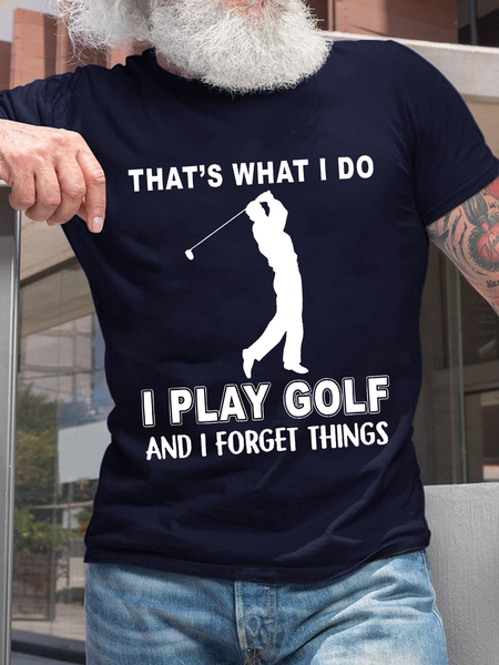 

Men's That's What I Do I Play Golf And I Forget Things Text Letters Casual T-Shirt, Dark blue, T-shirts