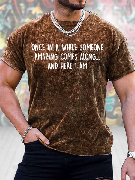 

Men's Once In A While Someone Amazing Comes Along And Here I Am Funny Graphic Print Crew Neck Casual Loose Text Letters T-Shirt, Brown, T-shirts