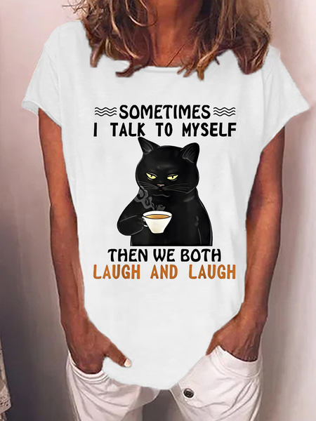 

Women's Funny Cat Sometimes I Talk To Myself Then We Both Laugh And Laugh Crew Neck Casual T-Shirt, White, T-shirts