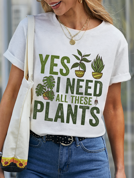 

Women's Gardener and Plant Lover Yes I Need All These Plants Casual Crew Neck T-Shirt, White, T-shirts