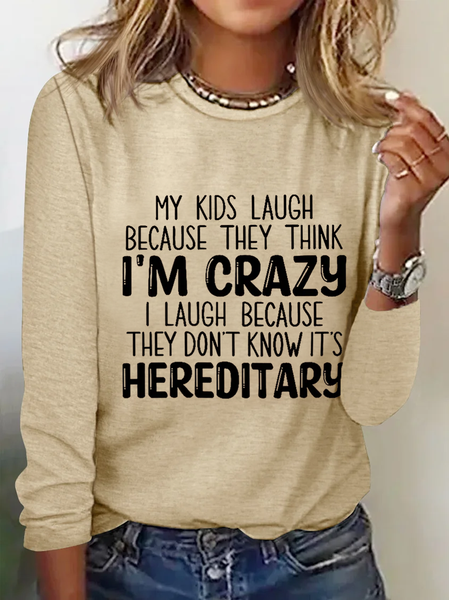

My Kids Laugh Because They Think I'm Crazy Funny Casual T-Shirt, Khaki, Long sleeves