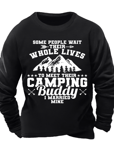 

Men's Some People Wait Their Whole Lives To Meet Their Camping Buddy I Married Mine Text Letters Crew Neck Regular Fit Casual Sweatshirt, Black, Hoodies&Sweatshirts