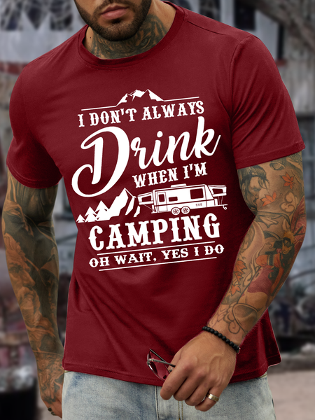 

Men's I Don't Always Drink When I'm Camping Oh Wait Yes I Do Casual Crew Neck Cotton Text Letters T-Shirt, Red, T-shirts