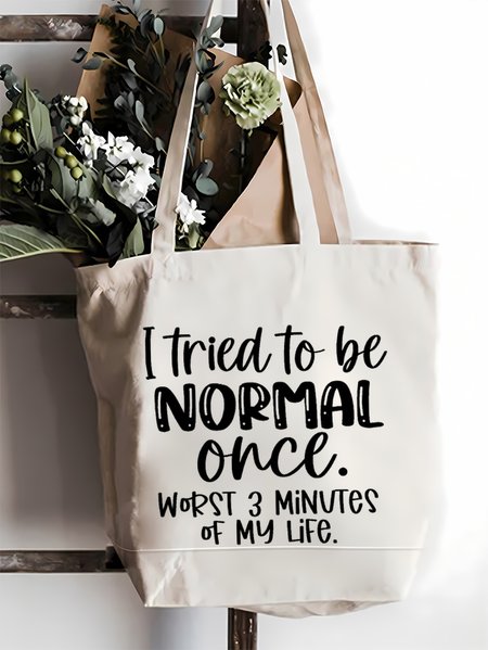 

Funny Word I Tried To Be Normal Once Worst 3 Minutes Of My Life Shopping Tote, White, Bags