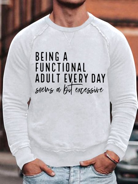 

Men's Being A Functional Adult Every Day Seems A Bit Excessive Funny Graphic Print Cotton Text Letters Casual Crew Neck T-Shirt, White, Hoodies&Sweatshirts