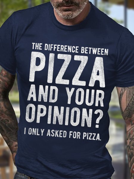 

Men's The Difference Between Pizza And Your Opinion I Only Asked For Pizza Funny Graphic Print Text Letters Casual Cotton Loose T-Shirt, Purplish blue, T-shirts