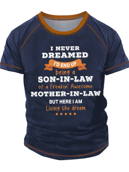 

Men's I Never Dreamed I'd End up Being A Son In Law Of A Freakin Awesome Mother In Law But Here I Am Living The Dream Funny Graphic Print Casual Crew Neck Text Letters T-Shirt, Dark blue, T-shirts