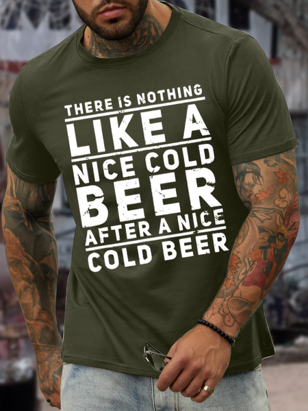 

Men’s There Is Nothing Like A Nice Cold Beer Casual Regular Fit Cotton T-Shirt, Army green, T-shirts