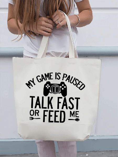

My Game Is Paused Talk Fast Or Feed Me Funny Graphic Shopping Tote, White, Bags