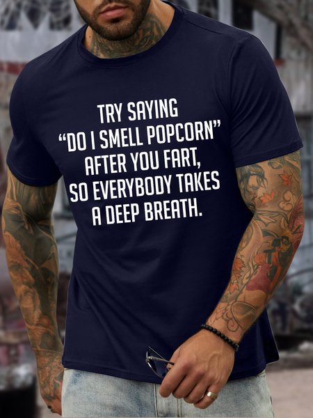 

Men's Try Saying Do I Smell Popcorn After You Fart So Everybody Takes A Deep Breath Funny Graphic Print Text Letters Loose Cotton Casual T-Shirt, Purplish blue, T-shirts