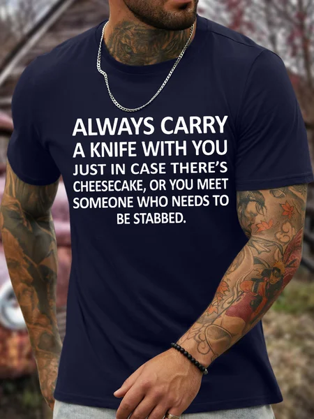 

Men's Always Carry A Knife With You Just In Case There'S Cheesecake Or You Meet Someone Who Need To Be Stabbed Funny Graphic Print Casual Crew Neck Text Letters Cotton T-Shirt, Purplish blue, T-shirts