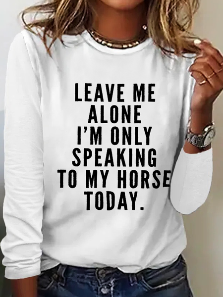 

Womne's Leave me Alone I'm only Talking to My Horse Today Simple Cotton-Blend Long Sleeve Top, White, Long sleeves