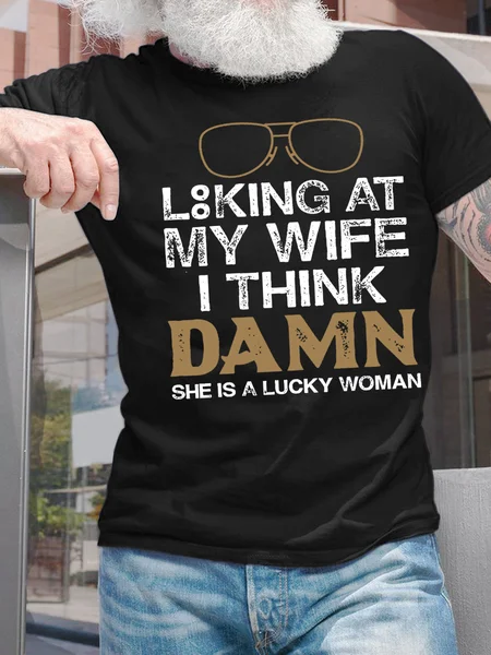 

Men's Looking At My Wife I Think Damn She Is A Lucky Woman Casual Text Letters T-Shirt, Black, T-shirts