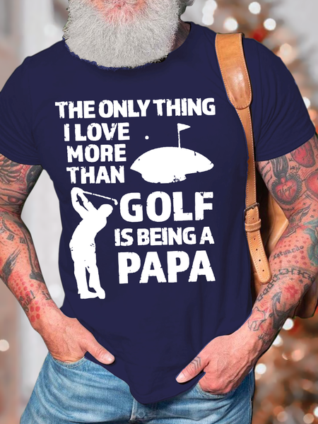 

Men's The Only Thing I Love More Than Golf Is Being A Papa Crew Neck Casual T-Shirt, Deep blue, T-shirts
