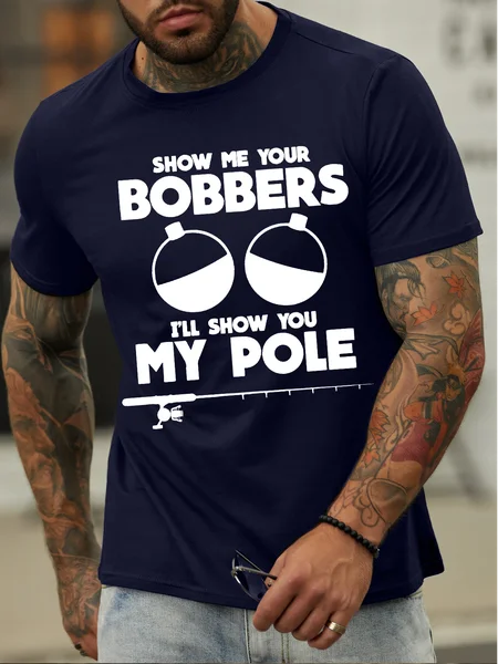 

Men's Show Me Your Bobbers I Will Show You My Pole Funny Graphic Print Cotton Casual Text Letters Loose T-Shirt, Purplish blue, T-shirts