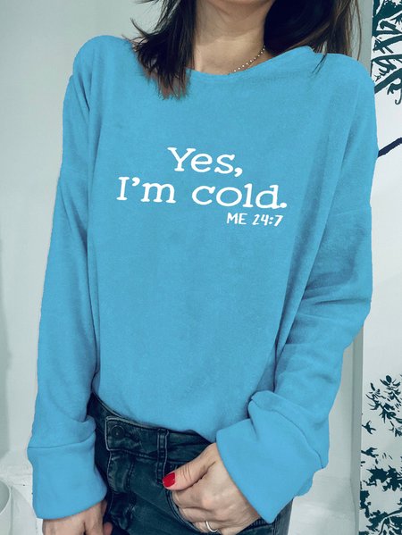 

Funny Yes I'm Cold Regular Fit Fluff/Granular Fleece Fabric Casual Sweatshirt, Blue, Hoodies & Sweatshirts
