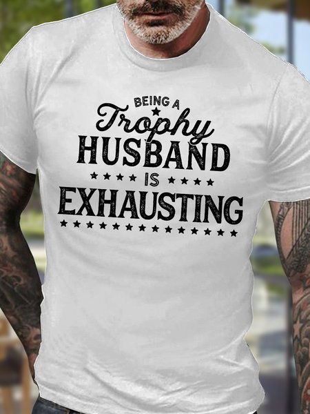

Men's Being A Trophy Husband Is Exhausting Funny Graphic Print Cotton Text Letters Casual T-Shirt, White, T-shirts