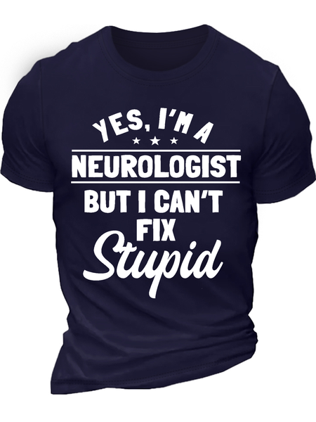 

Men's Yes I'm A Neurologist But I Can't Fix Stupid Cotton Regular Fit Text Letters Casual T-Shirt, Deep blue, T-shirts