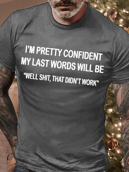 

Men's I'm Pretty Confident My Last Words Will Be Casual Regular Fit Text Letters T-Shirt, Deep gray, T-shirts