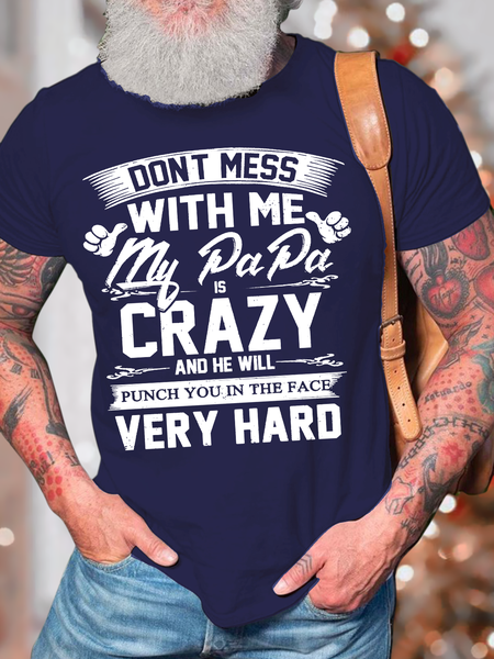

Men's Don't Mess With Me My Papa Is Crazy And He Will Text Letters Regular Fit Cotton Casual T-Shirt, Deep blue, T-shirts