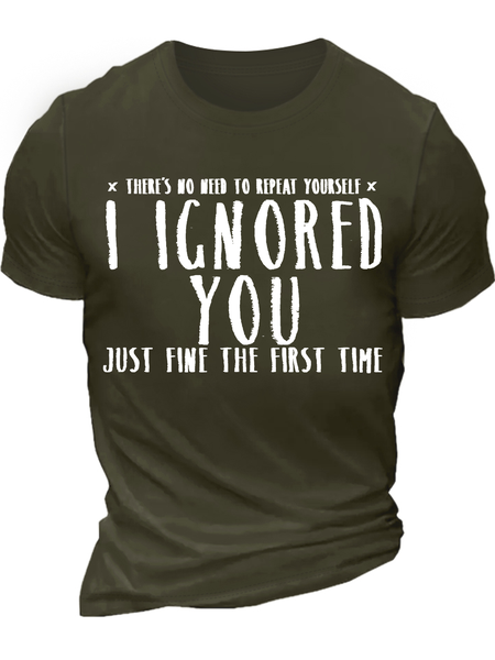 

Men's There's No Need To Repeat Yourself I Ignored You Just Fine The First Time Cotton Casual T-Shirt, Army green, T-shirts