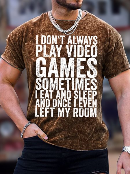 

Men's I Don'T Always Play Video Games Sometimes I Eat And Sleep And One I Even Left My Room Funny Graphic Print Casual Crew Neck Loose Text Letters T-Shirt, Brown, T-shirts