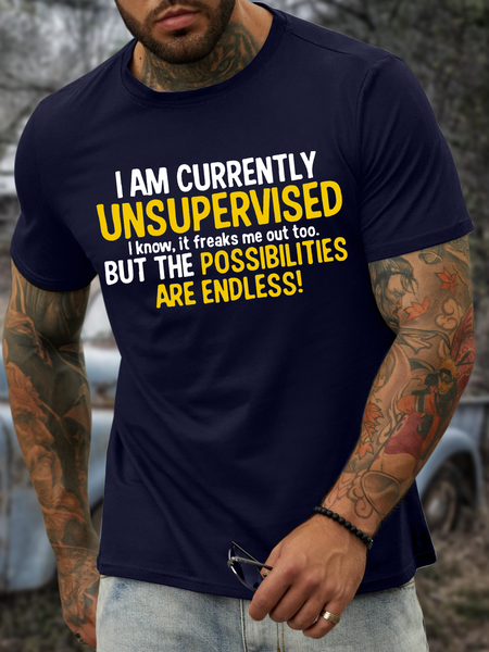 

Men's I Am Currently Unsupervised I Know It Freaks Me Out Too But The Possibilities Are Endless Regular Fit Casual T-Shirt, Deep blue, T-shirts