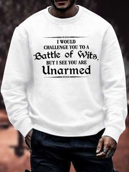 

Men's I Would Challenge You To A Battle Of Wits But I See You Are Unarmed Funny Graphic Print Crew Neck Casual Text Letters Sweatshirt, White, Hoodies&Sweatshirts