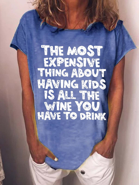 

Women‘s Funny The Most Expensive Thing About Having Kids Text Letters Cotton-Blend Casual T-Shirt, Blue, T-shirts