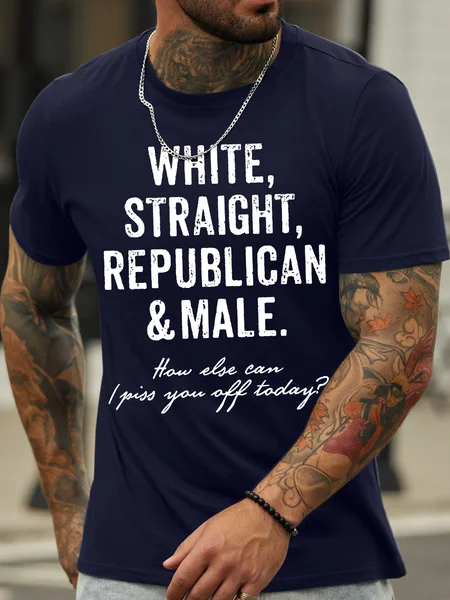 

Men's White Straight Republican Male How Else Can I Piss You Off Today Funny Graphic Print Text Letters Cotton Casual T-Shirt, Purplish blue, T-shirts