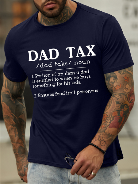 

Men's Dad Tax Portion Of Item Dad Is Entitled To When He Buys Something For His Kids Funny Graphic Print Text Letters Cotton Casual T-Shirt, Purplish blue, T-shirts