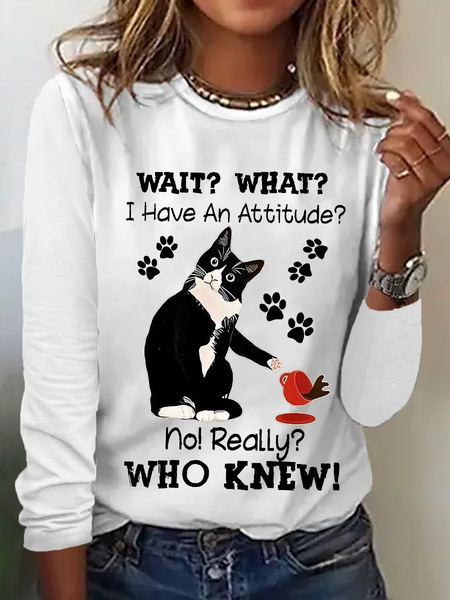 

Women's Funny Cat Wait What I Have An Attitude No Really Who Knew Simple Long Sleeve Top, White, Long sleeves