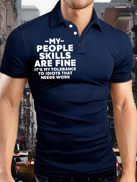 

Men’s My People Skills Are Fine It’s My Tolerance To Idiots That Needs Work Text Letters Regular Fit Casual Polo Collar Polo Shirt, Deep blue, T-shirts