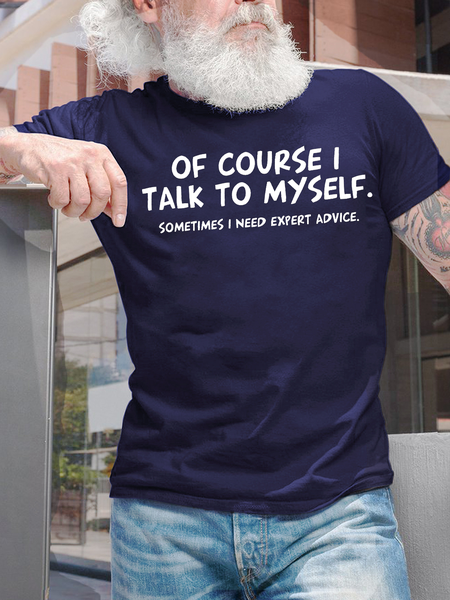 

Men's Of Course Talk To Myself Sometimes I Need Expert Advice Funny Graphic Print Text Letters Cotton Casual T-Shirt, Purplish blue, T-shirts
