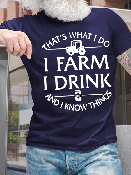 

Men’s That’s What I Do I Farm I Drink Beer And I Know Things Text Letters Cotton Casual T-Shirt, Deep blue, T-shirts
