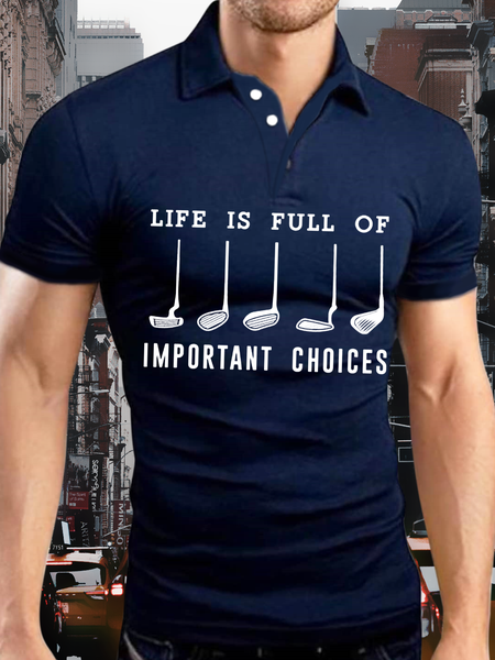 

Men’s Life Is Full Of Important Choices Polo Collar Casual Polo Shirt, Deep blue, T-shirts