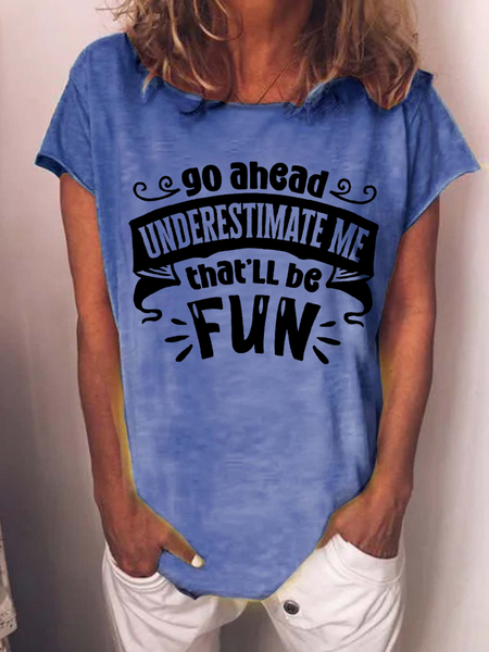 

Women’s Funny Sarcastic Sayings Go Ahead Underestimate Me That'll Be Fun Casual Loose Text Letters T-Shirt, Blue, T-shirts