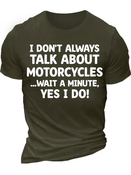 

Men’s I Don’t Always Talk About Motorcycles Wait A Minute Yes I Do Crew Neck Casual Regular Fit Cotton T-Shirt, Army green, T-shirts
