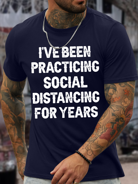 

Men’s I’ve Been Practicing Social Distancing For Years Casual Text Letters Cotton Crew Neck T-Shirt, Deep blue, T-shirts