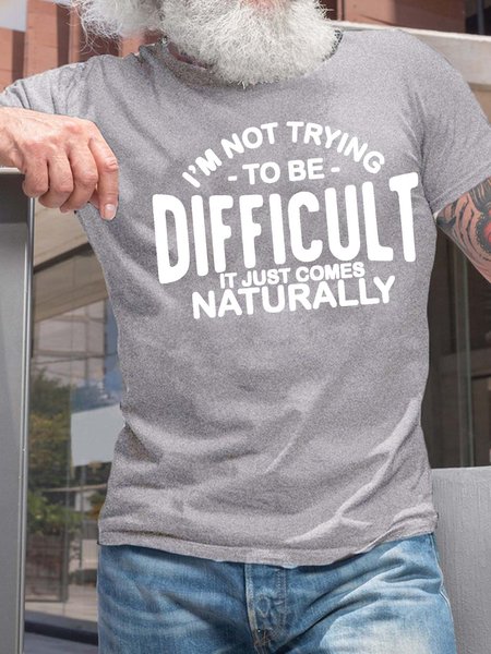 

Men’s I’m Not Trying To Be Difficult It Just Comes Naturally Regular Fit Cotton Casual Text Letters T-Shirt, Light gray, T-shirts