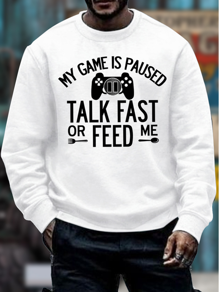 

Men's My Game Is Paused Talk Fast Or Feed Me Funny Graphic Print Casual Text Letters Sweatshirt, White, Hoodies&Sweatshirts