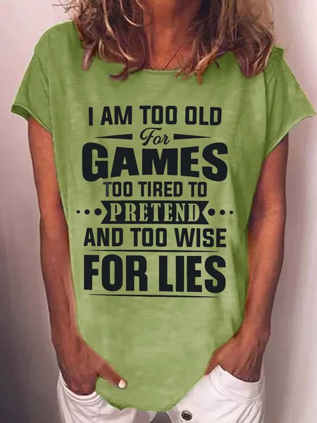 

Women's I Am Too Old For Games Crew Neck Letters Casual T-Shirt, Green, T-shirts