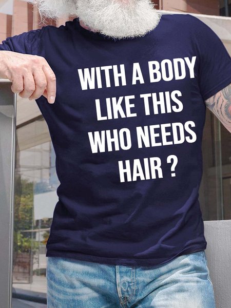 

Men’s With A Body Like This Who Needs Hair Casual Regular Fit T-Shirt, Deep blue, T-shirts