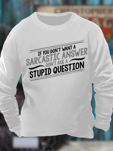 

Men's If You Don’T Want A Sacastic Answer Don‘T Ask A Stupid Question Funny Graphic Print Crew Neck Loose Casual Cotton-Blend Sweatshirt, White, Hoodies&Sweatshirts