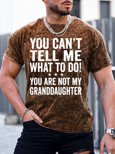 

Men’s You Can’t Tell Me What To Do You Are Not My Granddaughter Casual Crew Neck Text Letters T-Shirt, Brown, T-shirts