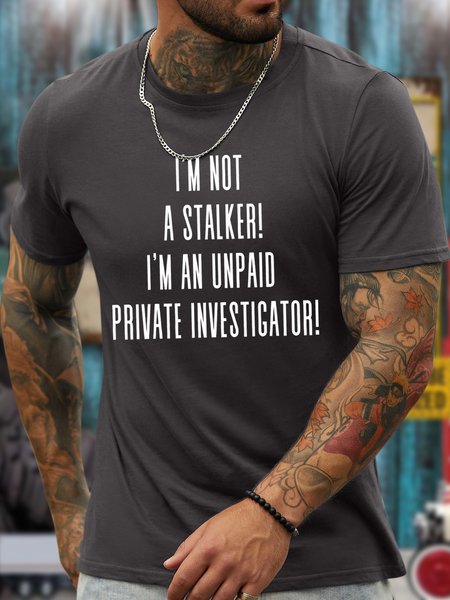 

Lilicloth X Kat8lyst I'm Not A Stalker I'm An Unpaid Private Investigator Men's T-Shirt, Deep gray, T-shirts