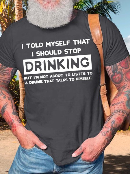 

Men’s I Told Myself That I Should Stop Drinking But I’m Not About To Listen To A Drunk That Talks To Himself Regular Fit Casual T-Shirt, Deep gray, T-shirts