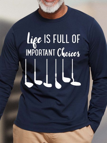 

Men’s Life Is Full Of Important Choices Cotton Crew Neck Text Letters Casual Top, Deep blue, Long Sleeves