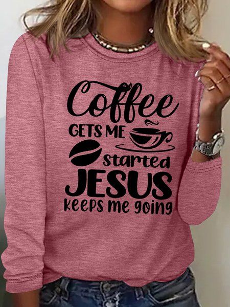 

Women's Coffee Gets Me Started Jesus Casual Letters Top, Rose red, Long sleeves
